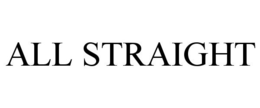 ALL STRAIGHT trademark