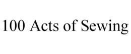 100 ACTS OF SEWING trademark