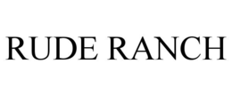 RUDE RANCH trademark