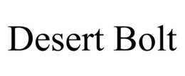 DESERT BOLT trademark