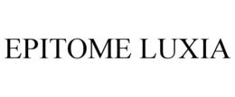 EPITOME LUXIA trademark