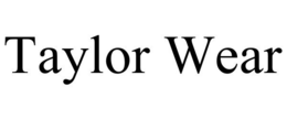 TAYLOR WEAR trademark
