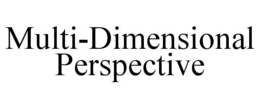 MULTI-DIMENSIONAL PERSPECTIVE trademark