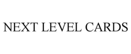 NEXT LEVEL CARDS trademark