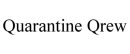QUARANTINE QREW trademark