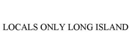 LOCALS ONLY LONG ISLAND trademark
