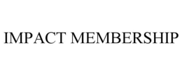 IMPACT MEMBERSHIP trademark
