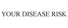 YOUR DISEASE RISK trademark