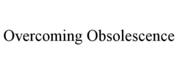 OVERCOMING OBSOLESCENCE trademark