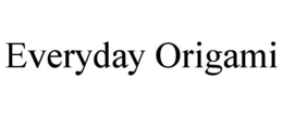 EVERYDAY ORIGAMI trademark