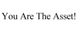 YOU ARE THE ASSET! trademark