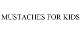 MUSTACHES FOR KIDS trademark