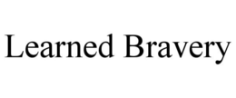 LEARNED BRAVERY trademark