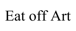 EAT OFF ART trademark