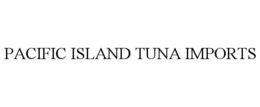 PACIFIC ISLAND TUNA IMPORTS trademark