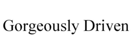 GORGEOUSLY DRIVEN trademark