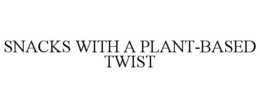 SNACKS WITH A PLANT-BASED TWIST trademark