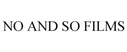 NO AND SO FILMS trademark