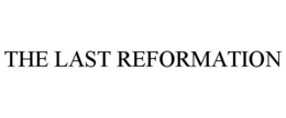 THE LAST REFORMATION trademark
