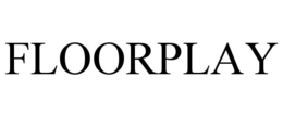 FLOORPLAY trademark