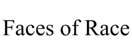 FACES OF RACE trademark