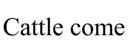 CATTLE COME trademark