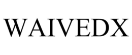 WAIVEDX trademark
