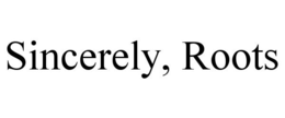SINCERELY, ROOTS trademark