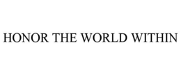 HONOR THE WORLD WITHIN trademark