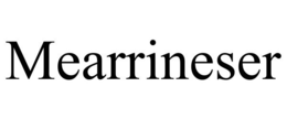 MEARRINESER trademark