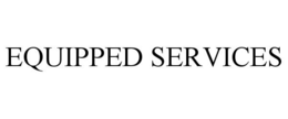 EQUIPPED SERVICES trademark