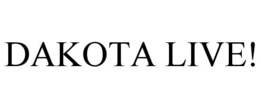 DAKOTA LIVE! trademark