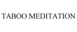 TABOO MEDITATION trademark