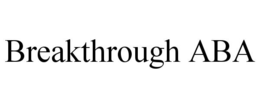 BREAKTHROUGH ABA trademark