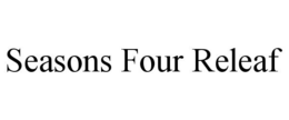 SEASONS FOUR RELEAF trademark