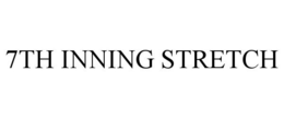 7TH INNING STRETCH trademark