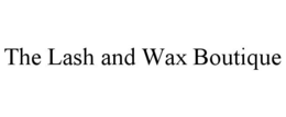THE LASH AND WAX BOUTIQUE trademark