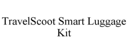 TRAVELSCOOT SMART LUGGAGE KIT trademark