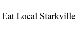 EAT LOCAL STARKVILLE trademark