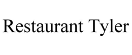 RESTAURANT TYLER trademark