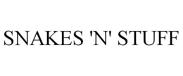 SNAKES 'N' STUFF trademark