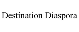 DESTINATION DIASPORA trademark