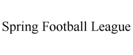 SPRING FOOTBALL LEAGUE trademark
