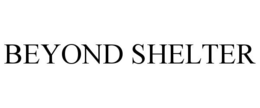 BEYOND SHELTER trademark