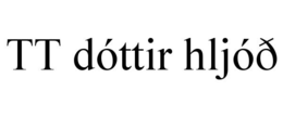TT DÓTTIR HLJÓÐ trademark