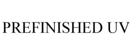 PREFINISHED UV trademark