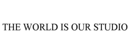 THE WORLD IS OUR STUDIO trademark