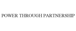 POWER THROUGH PARTNERSHIP trademark