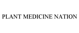PLANT MEDICINE NATION trademark