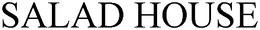 SALAD HOUSE trademark